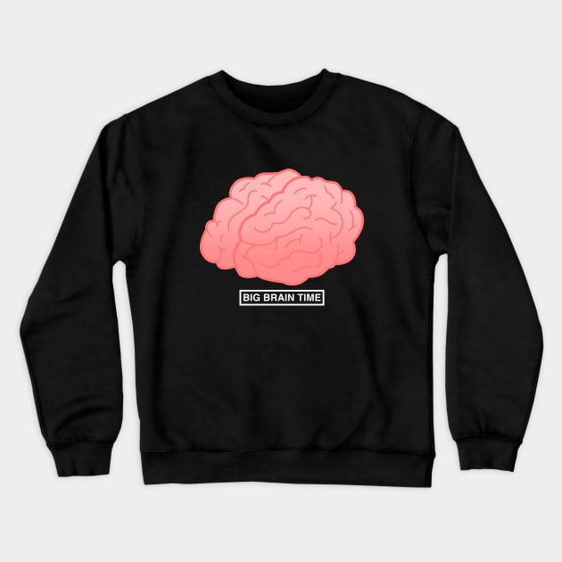 Big Brain Time White Crewneck Sweatshirt by felixbunny